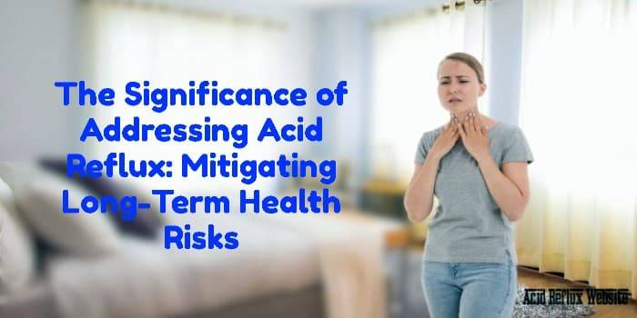 significance-addressing-acid-reflux-long-term-health-risks